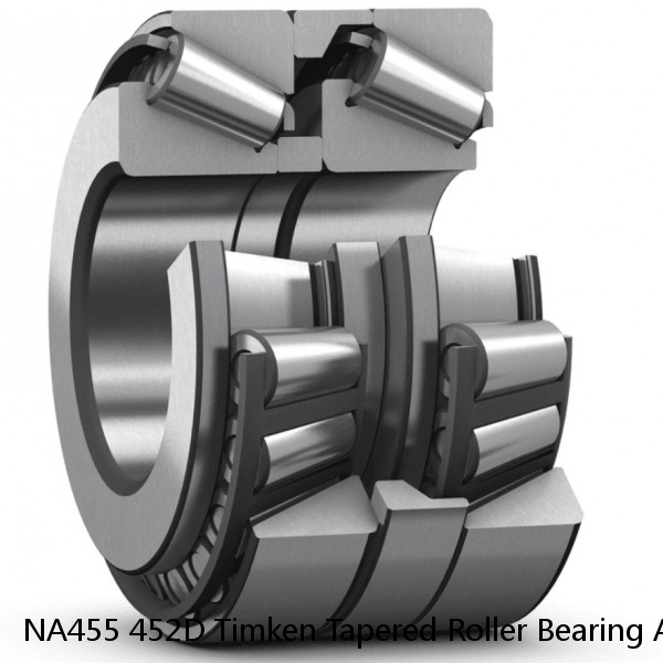 NA455 452D Timken Tapered Roller Bearing Assembly