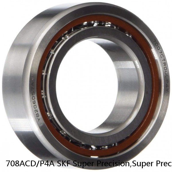 708ACD/P4A SKF Super Precision,Super Precision Bearings,Super Precision Angular Contact,7000 Series,25 Degree Contact Angle